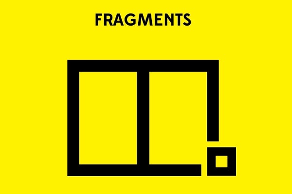 Fragments.