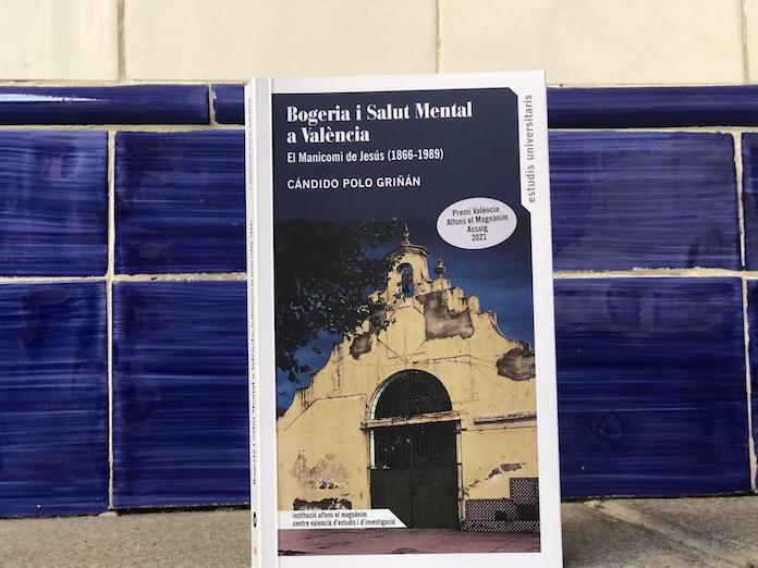 Es publica «Bogeria i salut mental a València. El manicomi de Jesús (1866-1989)», premi València d'assaig