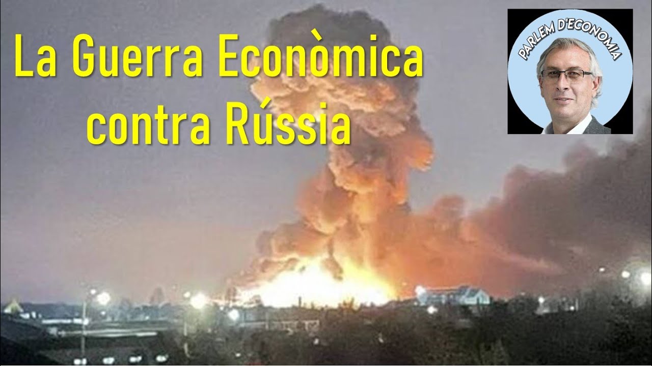 La guerra econòmica contra Rússia enfront de la invasió d'Ucraïna | Per Joan Ramon Sanchis