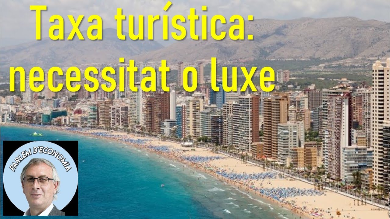 La taxa turística: necessitat o luxe | Per Joan Ramon Sanchis