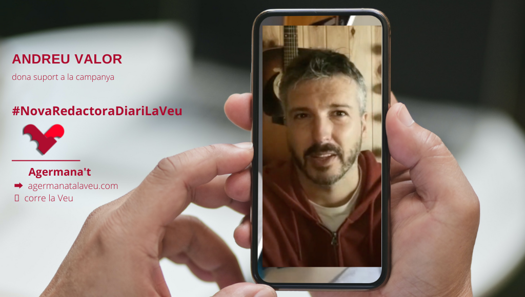 DLV agraeix el suport d’Andreu Valor a la campanya #NovaRedactoraDiariLaVeu [Vídeo]