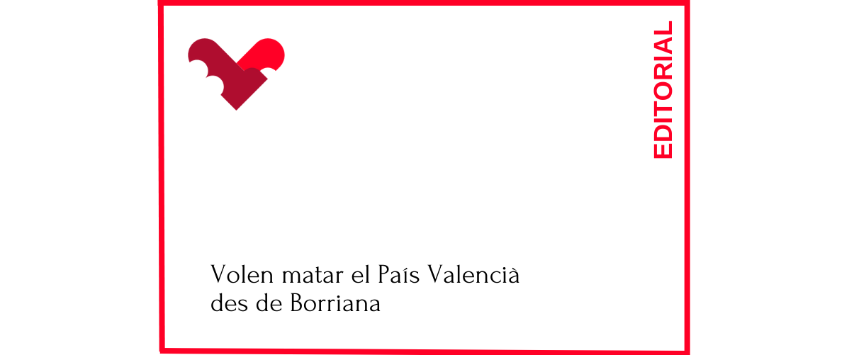 Volen matar el País Valencià des de Borriana