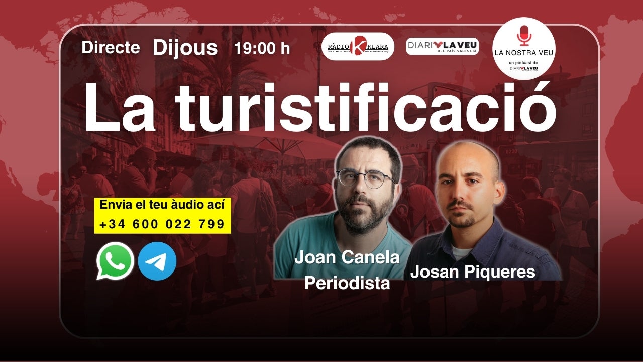 Pòdcast la Nostra Veu de Diari la Veu del País Valencià parlarà sobre turisme amb Joan Canela i Josan Piqueres
